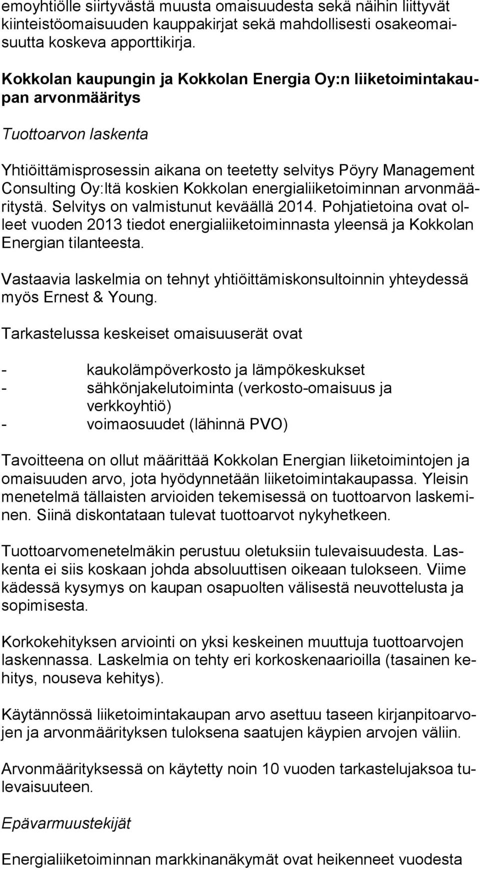 Kokkolan energialiiketoiminnan ar von määri tys tä. Selvitys on valmistunut keväällä 2014.