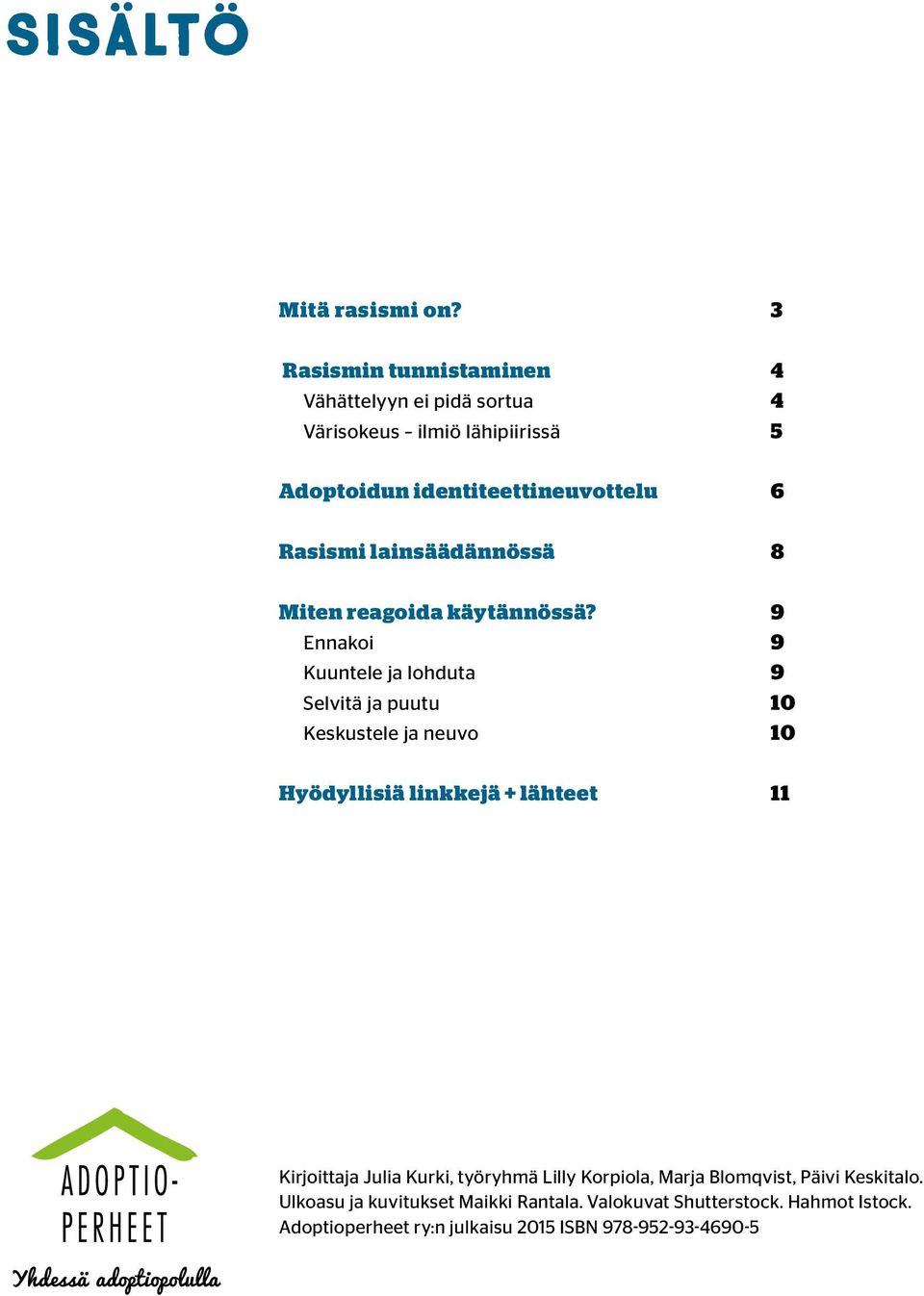 Rasismi lainsäädännössä 8 Miten reagoida käytännössä?