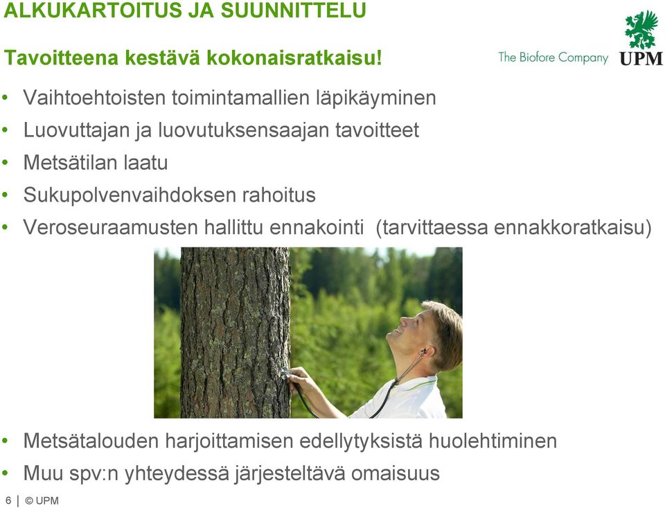 Metsätilan laatu Sukupolvenvaihdoksen rahoitus Veroseuraamusten hallittu ennakointi