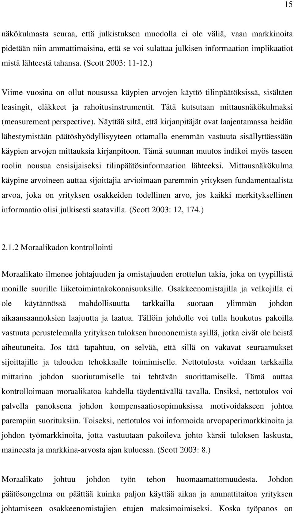 Tätä kutsutaan mittausnäkökulmaksi (measurement perspective).