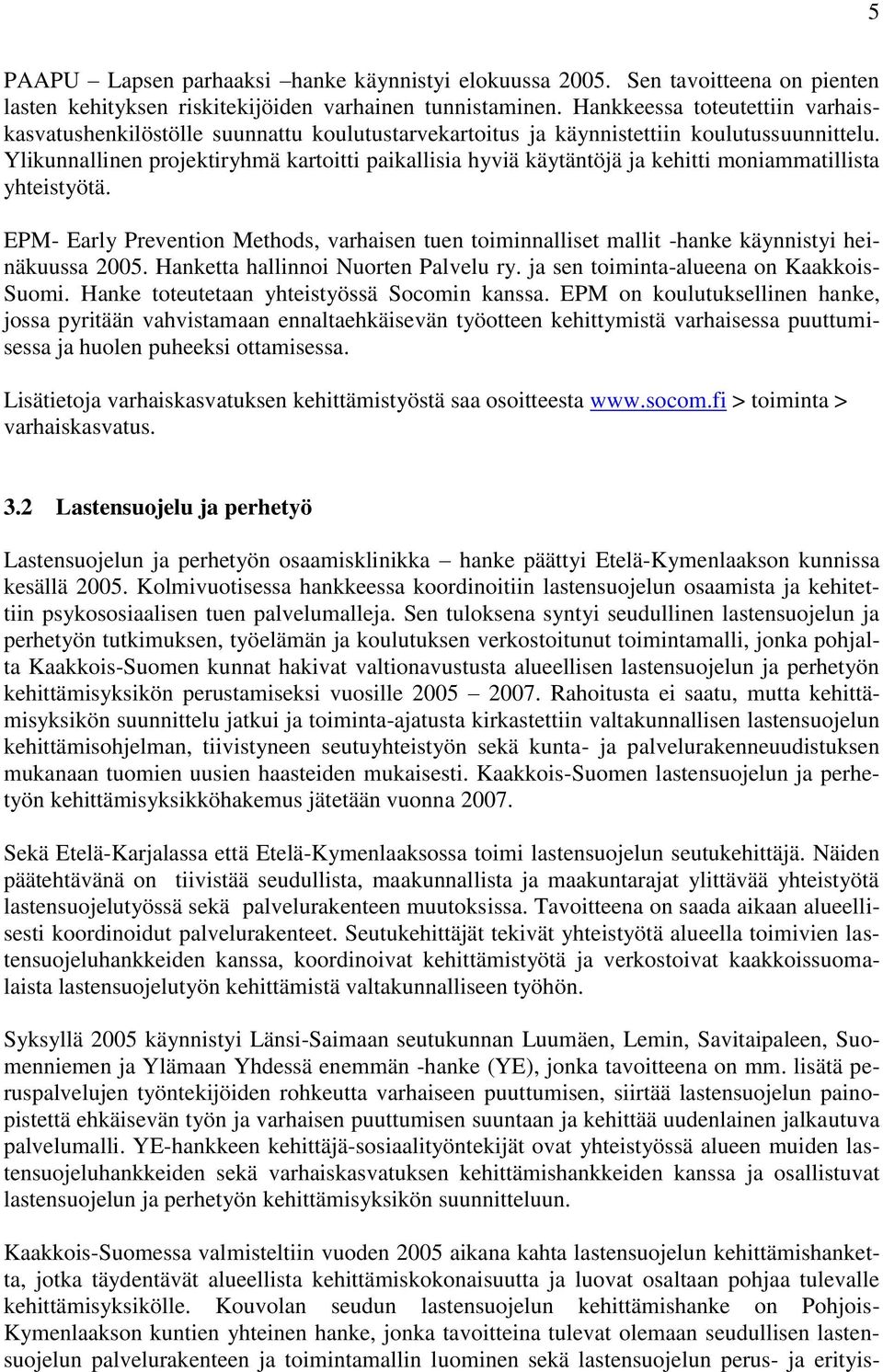 Ylikunnallinen projektiryhmä kartoitti paikallisia hyviä käytäntöjä ja kehitti moniammatillista yhteistyötä.