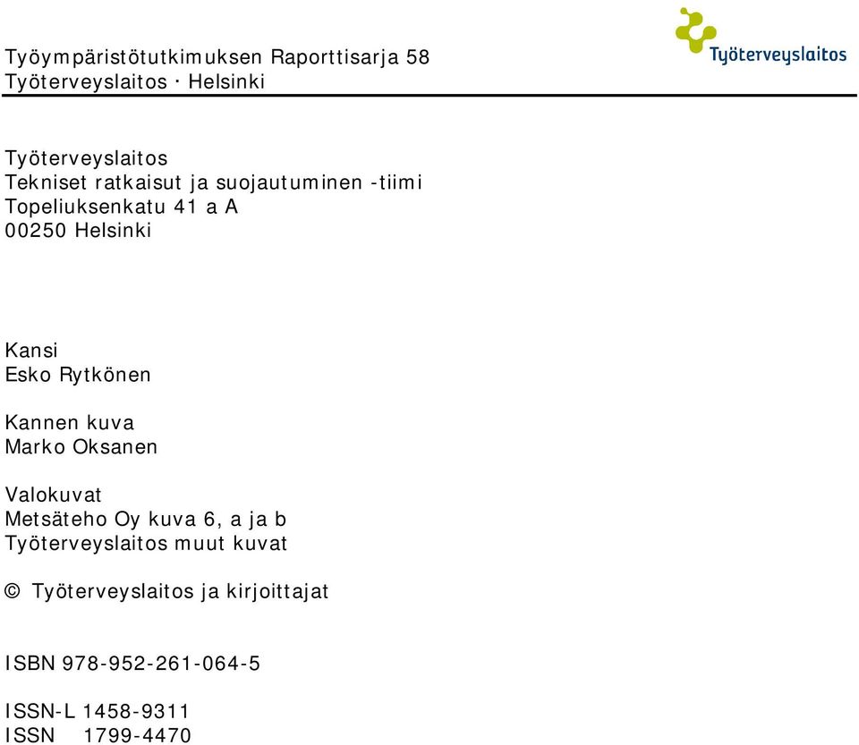 Kannen kuva Marko Oksanen Valokuvat Metsäteho Oy kuva 6, a ja b Työterveyslaitos