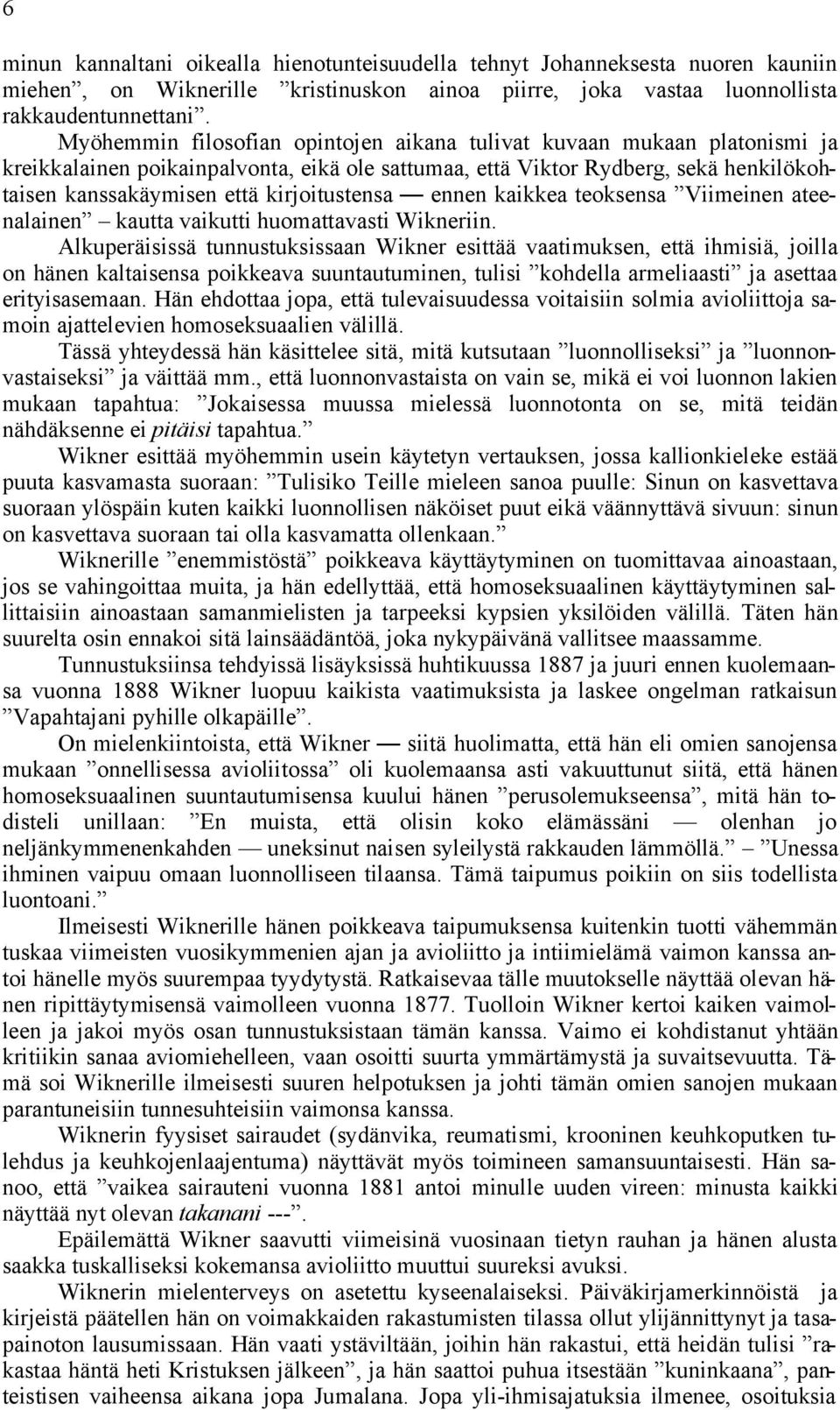 kirjoitustensa ennen kaikkea teoksensa Viimeinen ateenalainen kautta vaikutti huomattavasti Wikneriin.