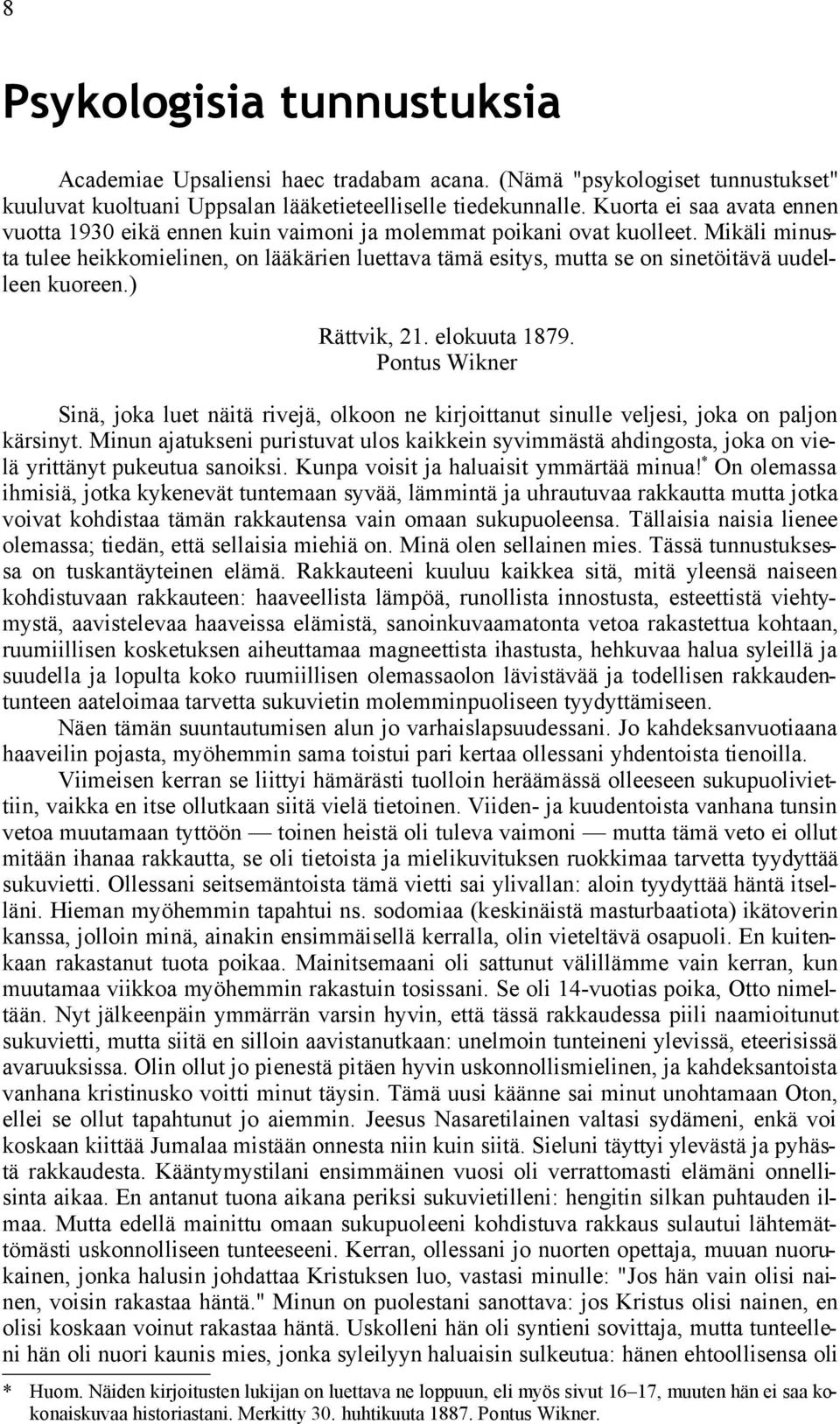 Mikäli minusta tulee heikkomielinen, on lääkärien luettava tämä esitys, mutta se on sinetöitävä uudelleen kuoreen.) Rättvik, 21. elokuuta 1879.