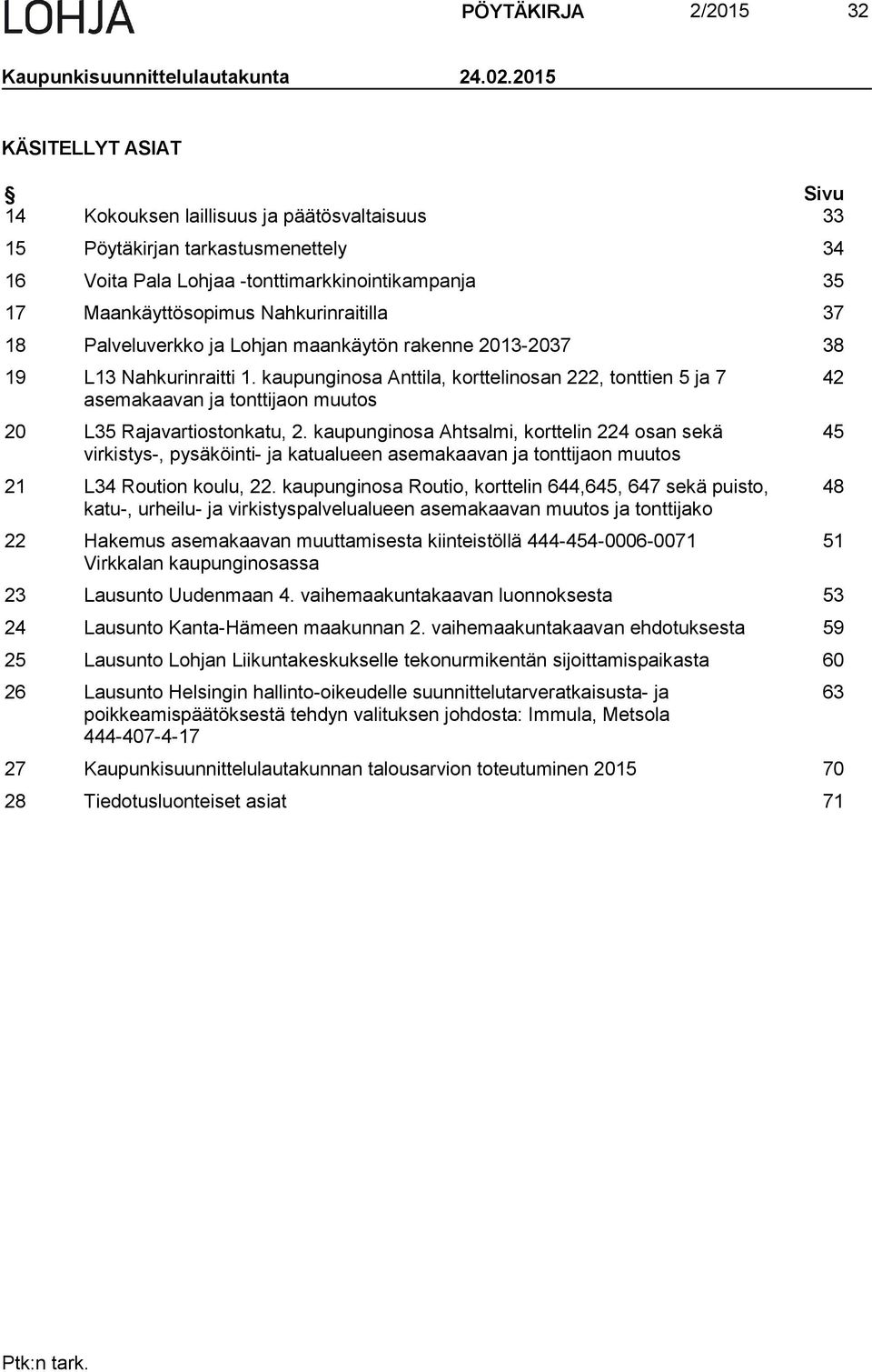 Nahkurinraitilla 37 18 Palveluverkko ja Lohjan maankäytön rakenne 2013-2037 38 19 L13 Nahkurinraitti 1.