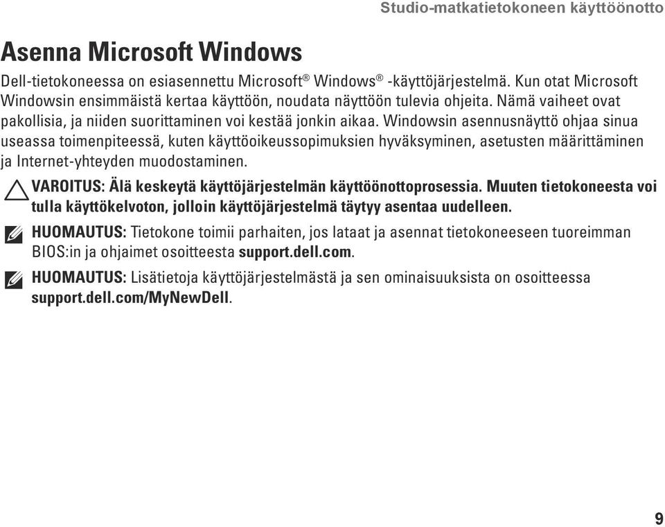 Windowsin asennusnäyttö ohjaa sinua useassa toimenpiteessä, kuten käyttöoikeussopimuksien hyväksyminen, asetusten määrittäminen ja Internet-yhteyden muodostaminen.