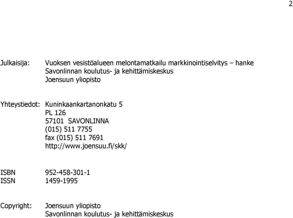 126 57101 SAVONLINNA (015) 511 7755 fax (015) 511 7691 http://www.joensuu.