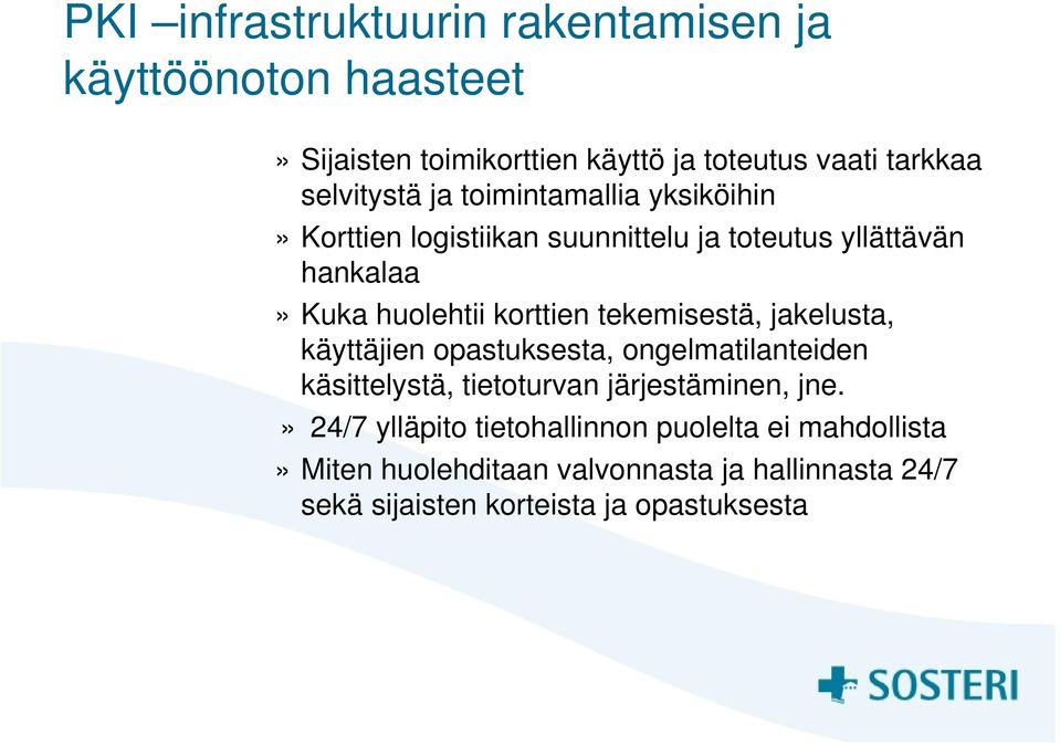 korttien tekemisestä, jakelusta, käyttäjien opastuksesta, ongelmatilanteiden käsittelystä, tietoturvan järjestäminen, jne.