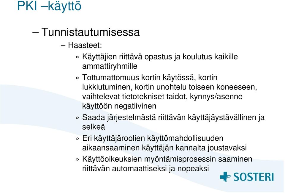 käyttöön negatiivinen» Saada järjestelmästä riittävän käyttäjäystävällinen ja selkeä» Eri käyttäjäroolien