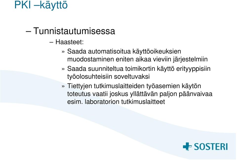 käyttö erityyppisiin työolosuhteisiin soveltuvaksi» Tiettyjen tutkimuslaitteiden