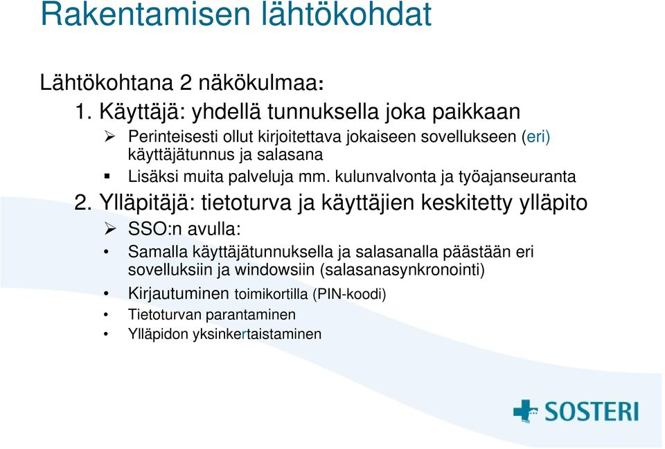 salasana Lisäksi muita palveluja mm. kulunvalvonta ja työajanseuranta 2.