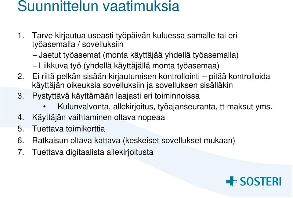 (yhdellä käyttäjällä monta työasemaa) 2.