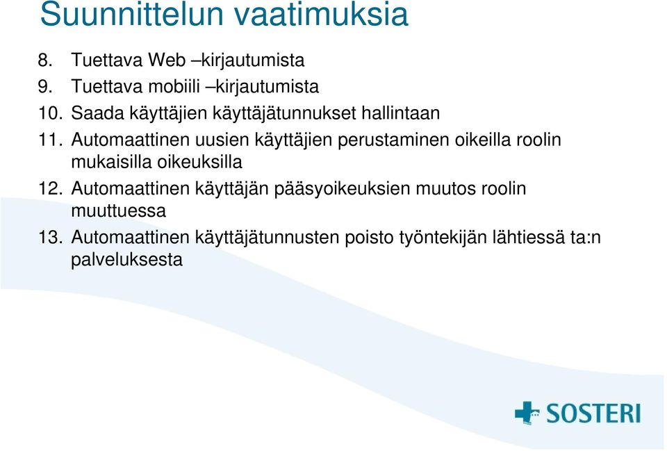 Automaattinen uusien käyttäjien perustaminen oikeilla roolin mukaisilla oikeuksilla 12.