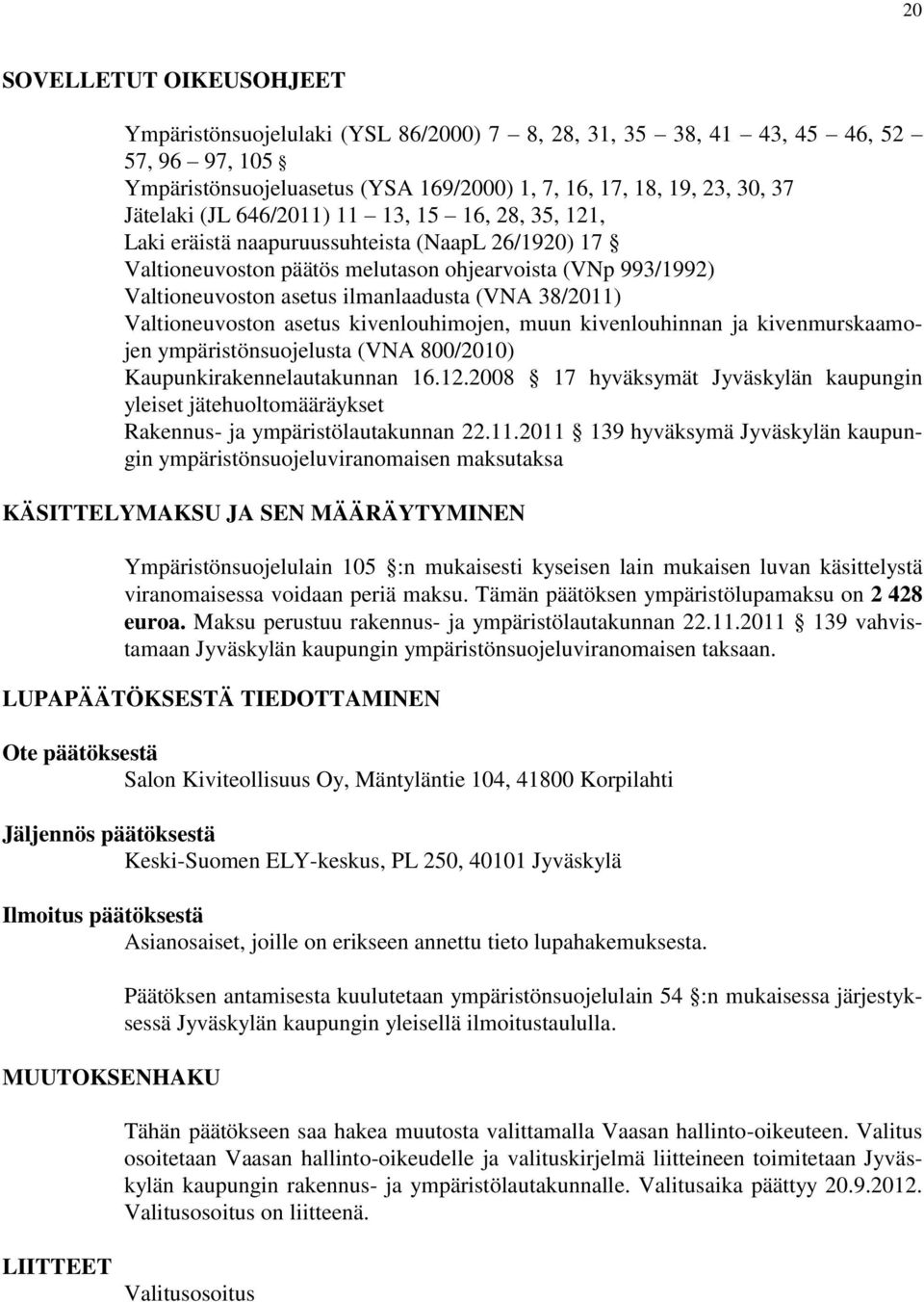 Valtioneuvoston asetus kivenlouhimojen, muun kivenlouhinnan ja kivenmurskaamojen ympäristönsuojelusta (VNA 800/2010) Kaupunkirakennelautakunnan 16.12.