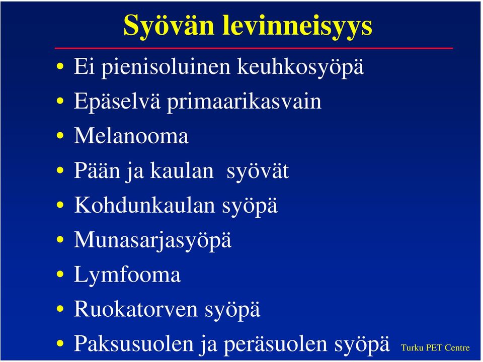 syövät Kohdunkaulan syöpä Munasarjasyöpä Lymfooma