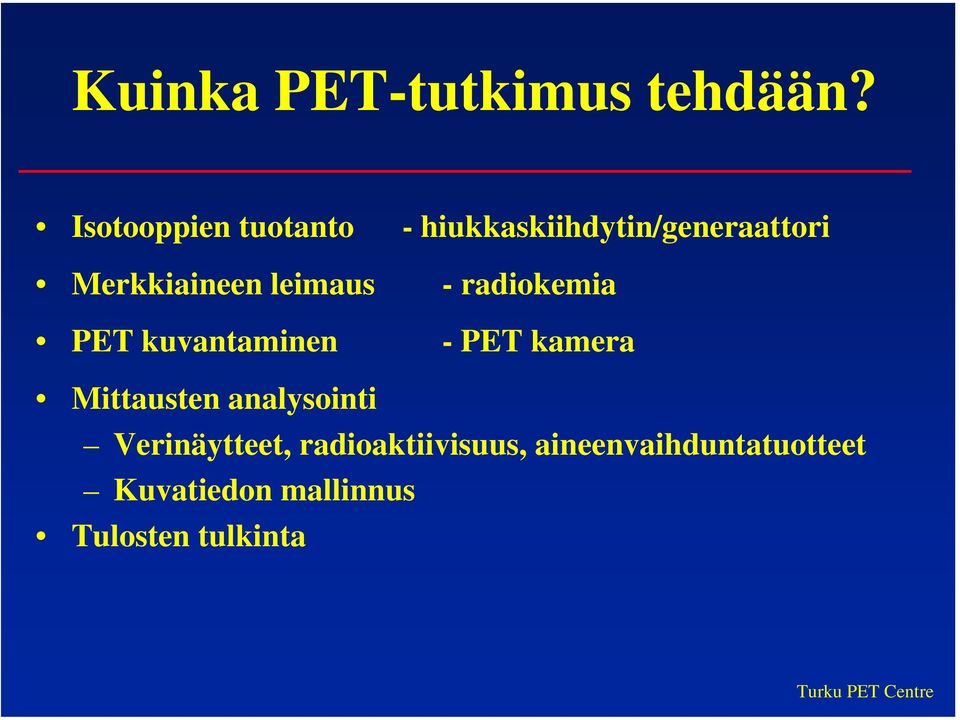 leimaus - radiokemia PET kuvantaminen - PET kamera Mittausten