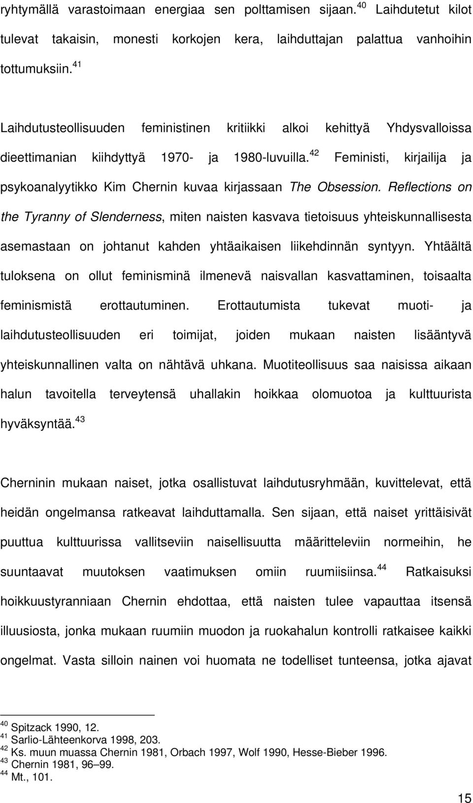 42 Feministi, kirjailija ja psykoanalyytikko Kim Chernin kuvaa kirjassaan The Obsession.