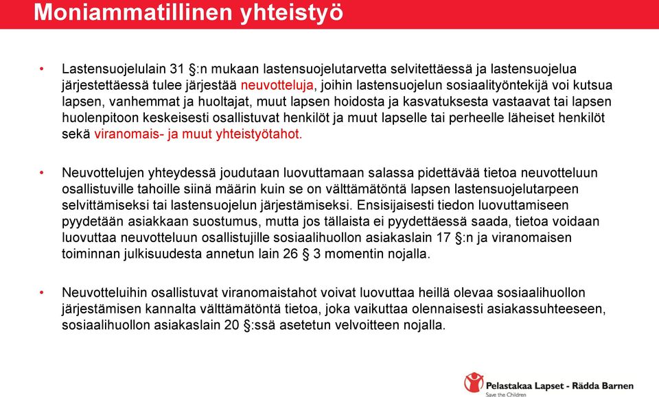 sekä viranomais- ja muut yhteistyötahot.