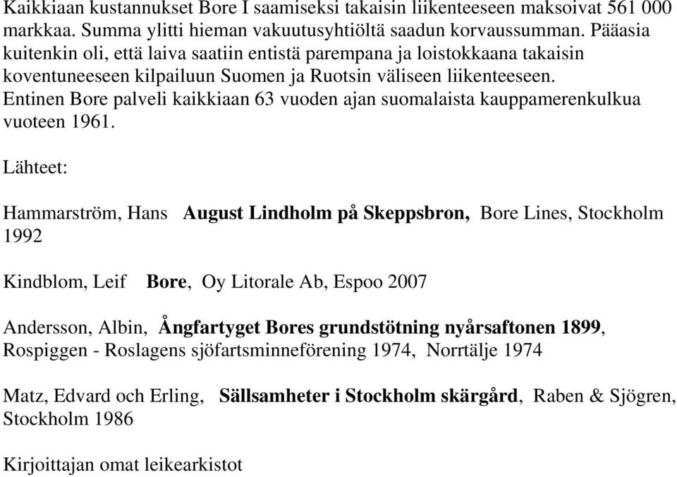 Entinen Bore palveli kaikkiaan 63 vuoden ajan suomalaista kauppamerenkulkua vuoteen 1961.