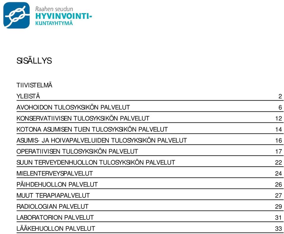 OPERATIIVISEN TULOSYKSIKÖN PALVELUT 17 SUUN TERVEYDENHUOLLON TULOSYKSIKÖN PALVELUT 22 MIELENTERVEYSPALVELUT