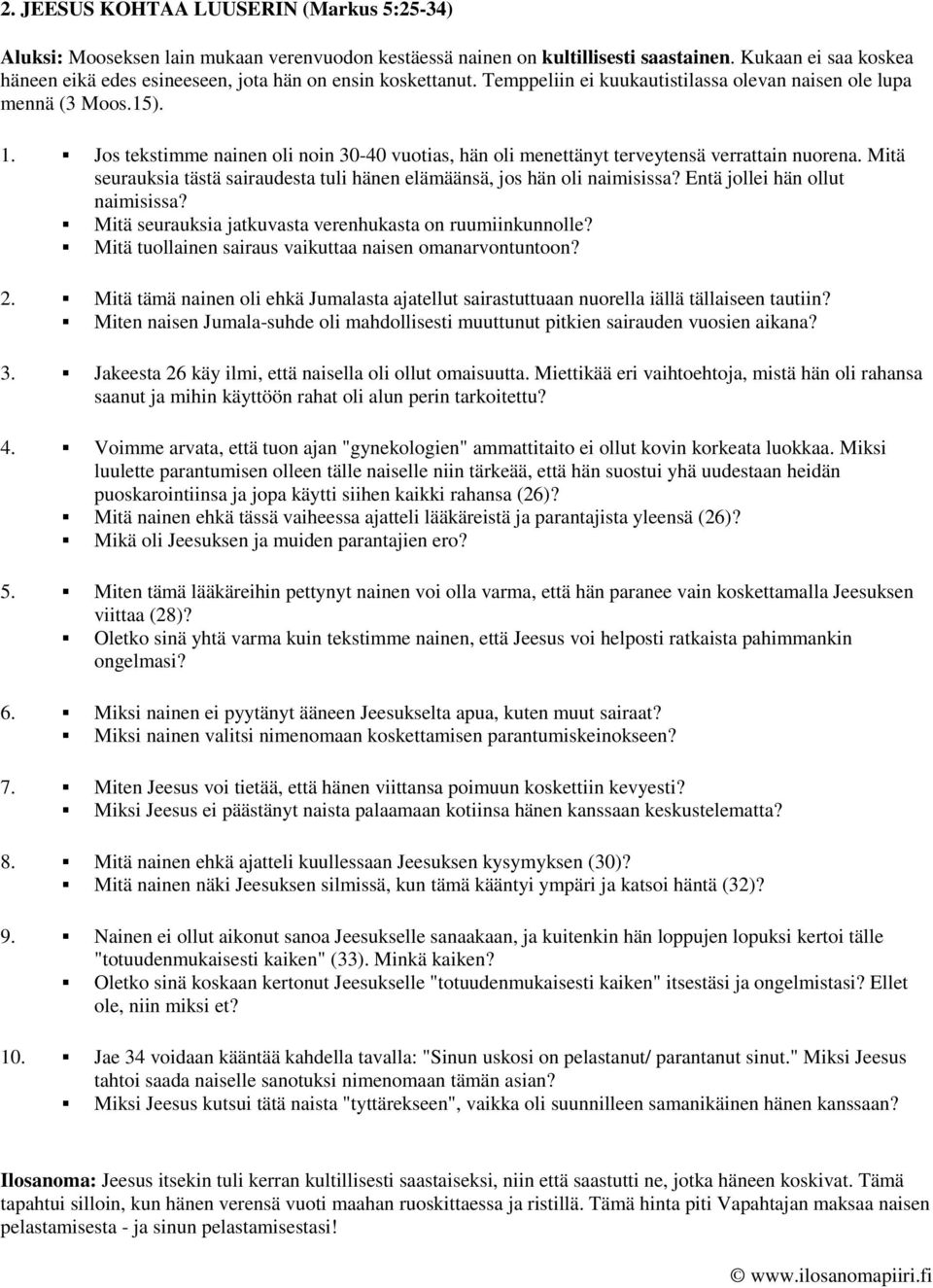 Jos tekstimme nainen oli noin 30-40 vuotias, hän oli menettänyt terveytensä verrattain nuorena. Mitä seurauksia tästä sairaudesta tuli hänen elämäänsä, jos hän oli naimisissa?