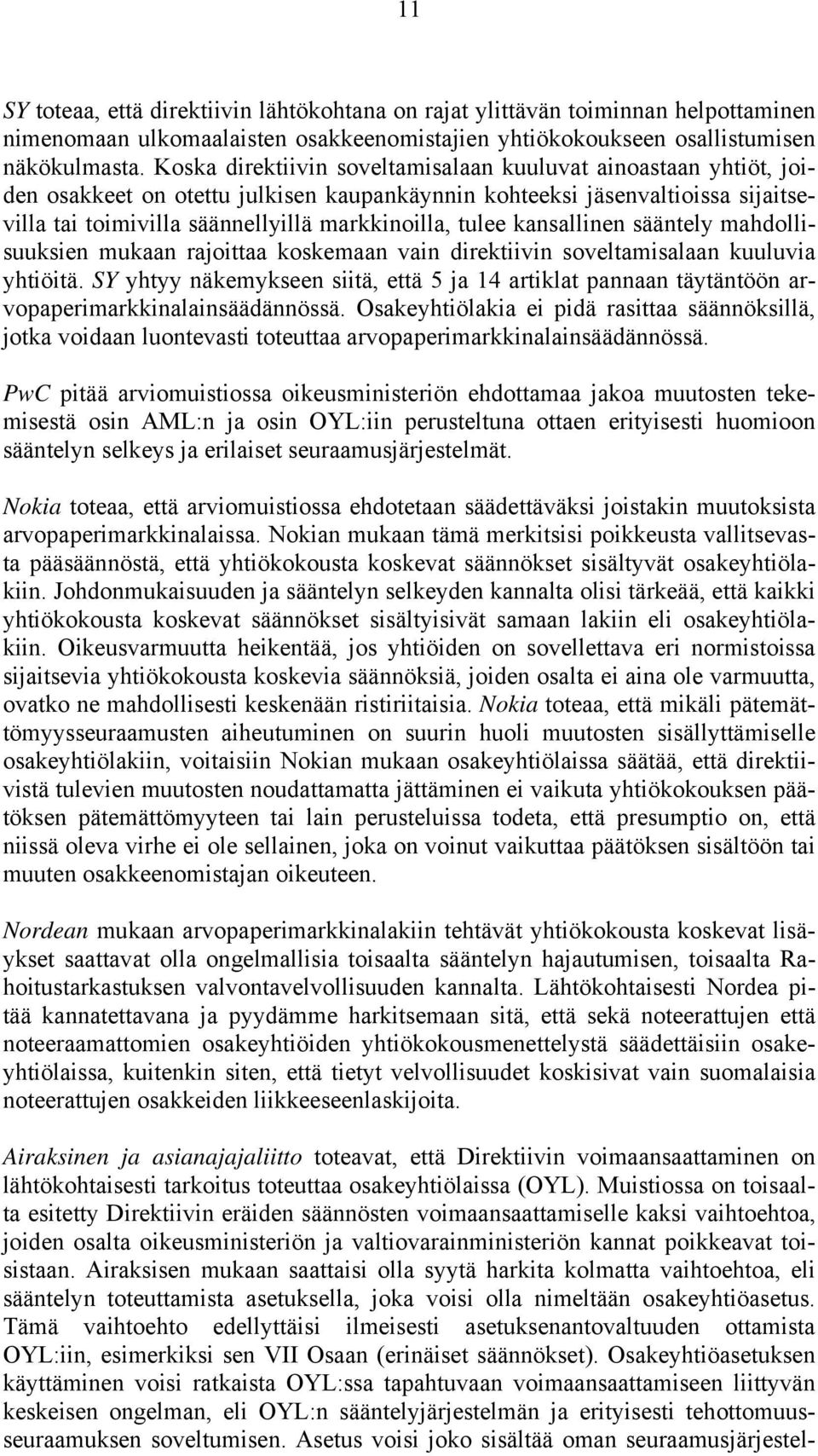 kansallinen sääntely mahdollisuuksien mukaan rajoittaa koskemaan vain direktiivin soveltamisalaan kuuluvia yhtiöitä.