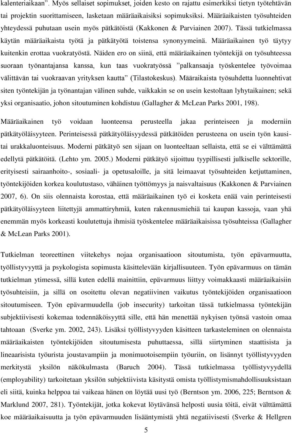 Määräaikainen työ täytyy kuitenkin erottaa vuokratyöstä.