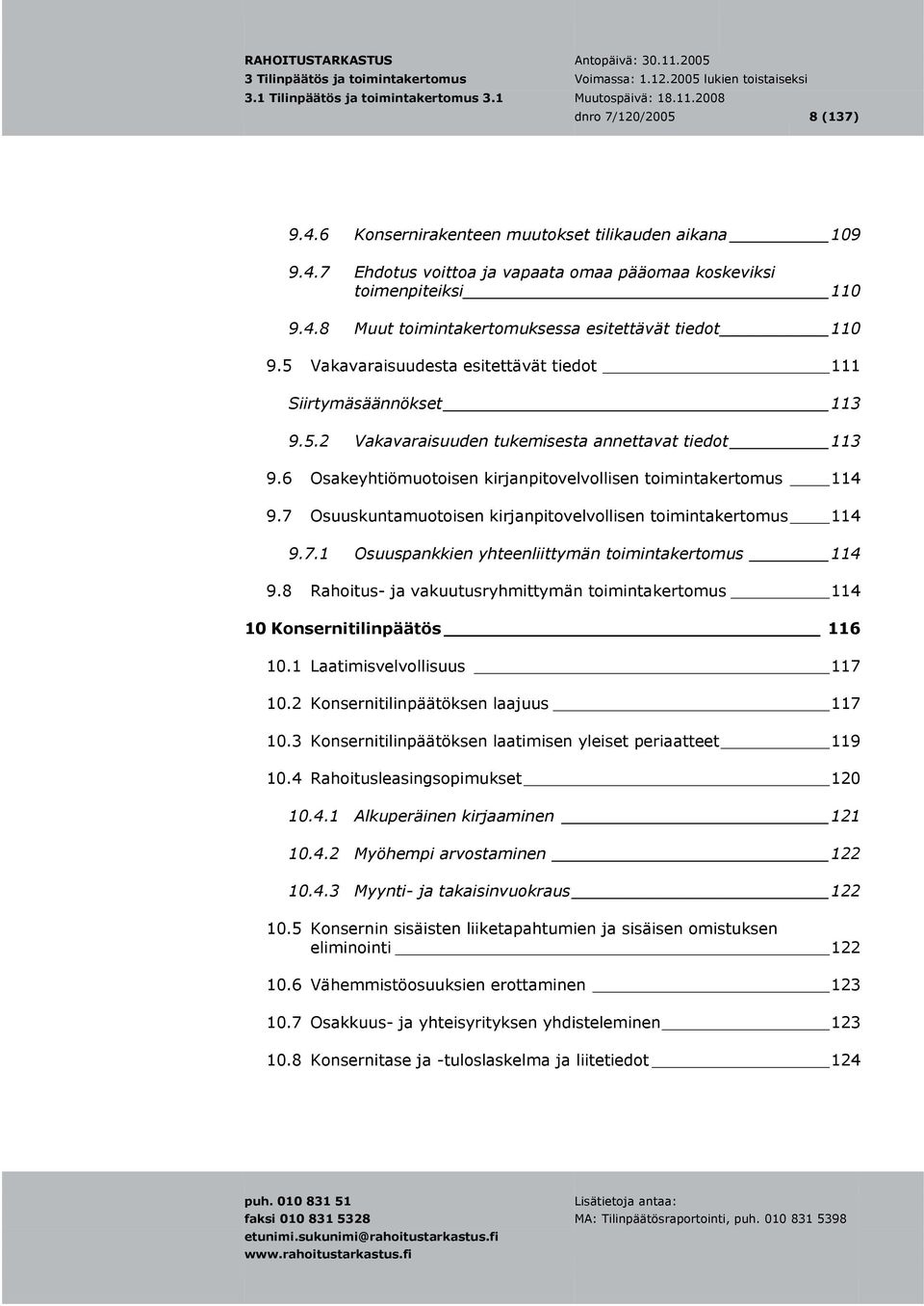 7 Osuuskuntamuotoisen kirjanpitovelvollisen toimintakertomus 114 9.7.1 Osuuspankkien yhteenliittymän toimintakertomus 114 9.