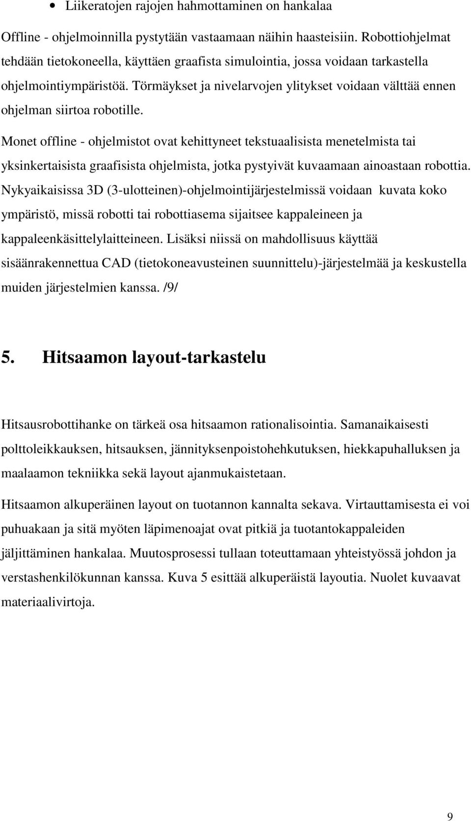 Törmäykset ja nivelarvojen ylitykset voidaan välttää ennen ohjelman siirtoa robotille.