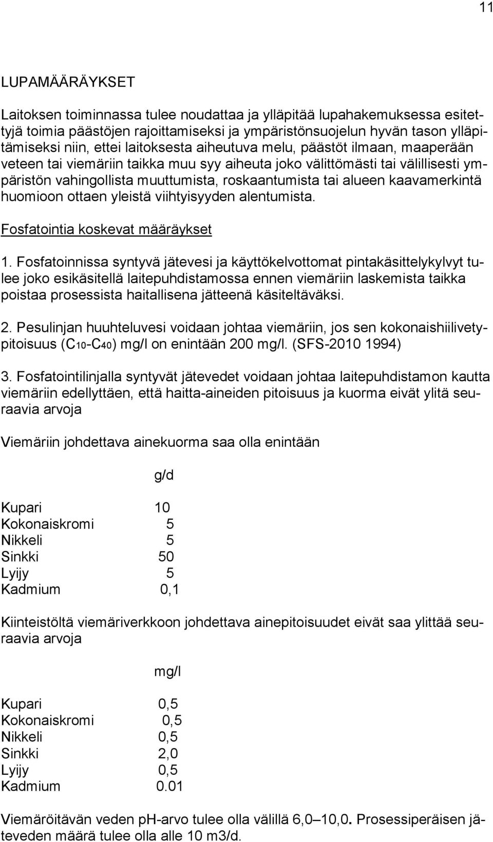 kaavamerkintä huomioon ottaen yleistä viihtyisyyden alentumista. Fosfatointia koskevat määräykset 1.