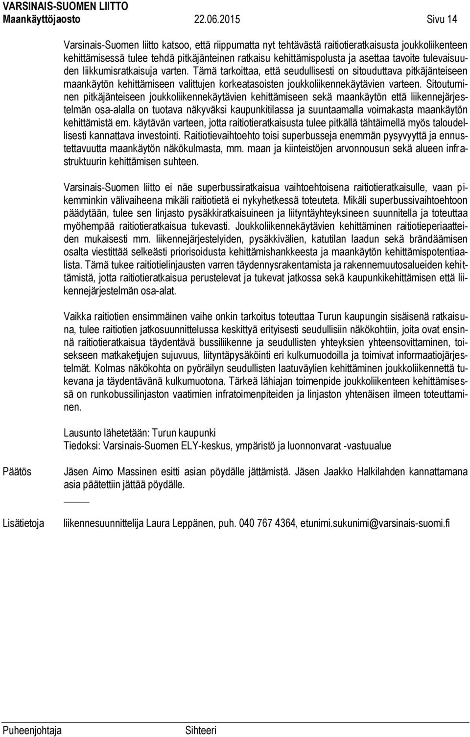 tavoite tulevaisuuden liikkumisratkaisuja varten.