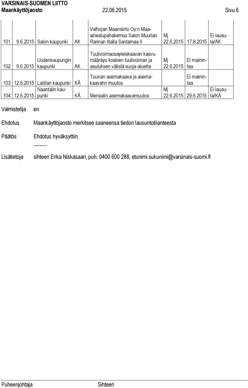 2015 Uudenkaupungin kaupunki AK Tuulivoimaosayleiskaavan kasvumääräys koskien tuulivoiman ja asutuksen välistä suoja-aluetta Tuunan asemakaava ja asemakaavahn 103 12.6.