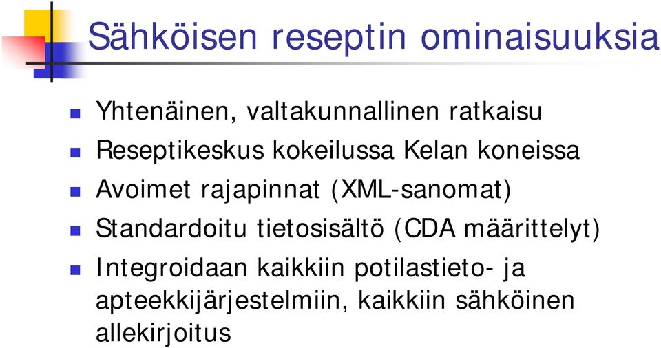 (XML-sanomat) Standardoitu tietosisältö (CDA määrittelyt) Integroidaan