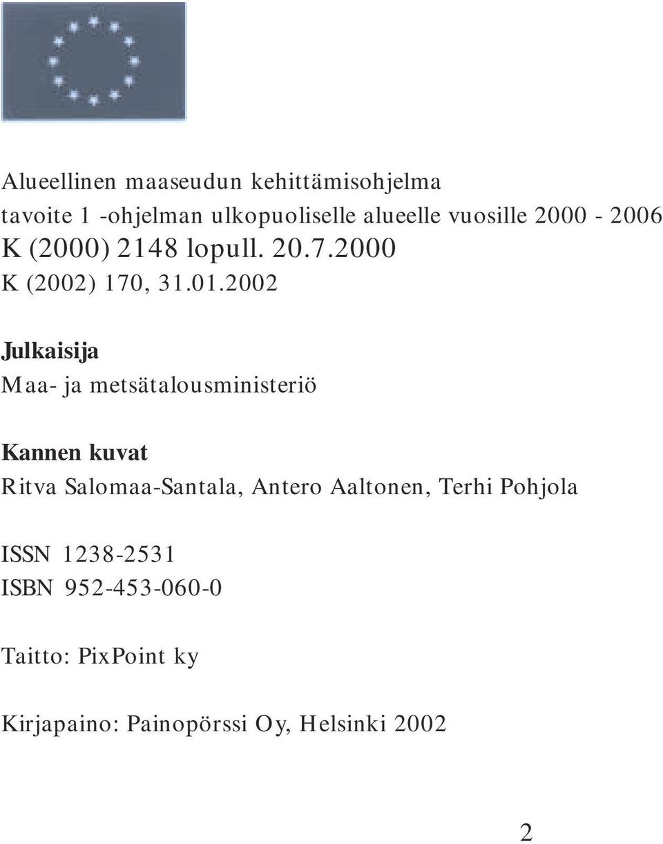 2002 Julkaisija Maa- ja metsätalousministeriö Kannen kuvat Ritva Salomaa-Santala, Antero