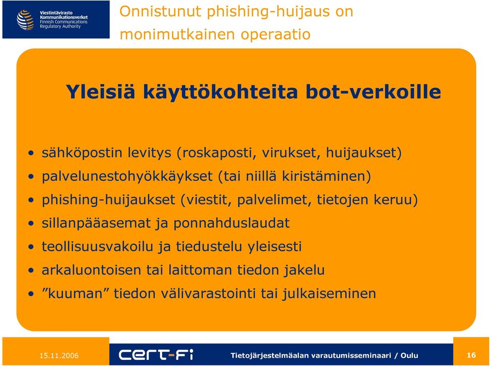 phishing-huijaukset (viestit, palvelimet, tietojen keruu) sillanpääasemat ja ponnahduslaudat