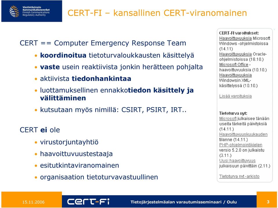 tiedonhankintaa luottamuksellinen ennakkotiedon käsittely ja välittäminen kutsutaan myös nimillä: CSIRT,