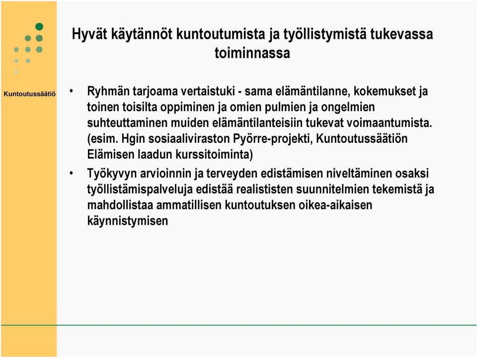 Hgin sosiaaliviraston Pyörre-projekti, n Elämisen laadun kurssitoiminta) Työkyvyn arvioinnin ja terveyden edistämisen niveltäminen