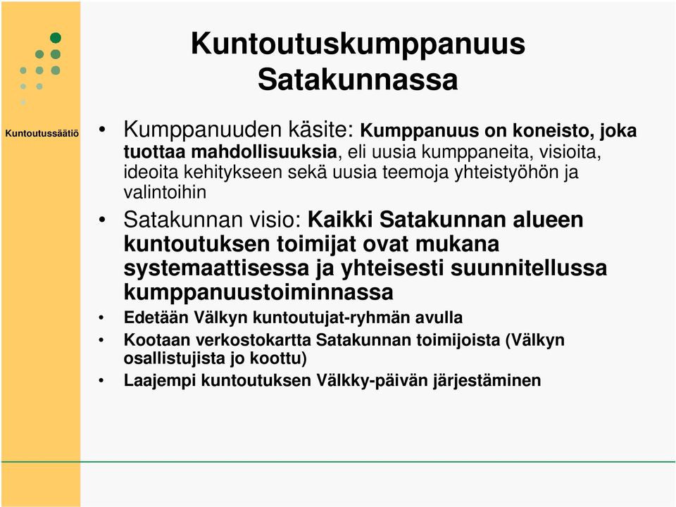 kuntoutuksen toimijat ovat mukana systemaattisessa ja yhteisesti suunnitellussa kumppanuustoiminnassa Edetään Välkyn