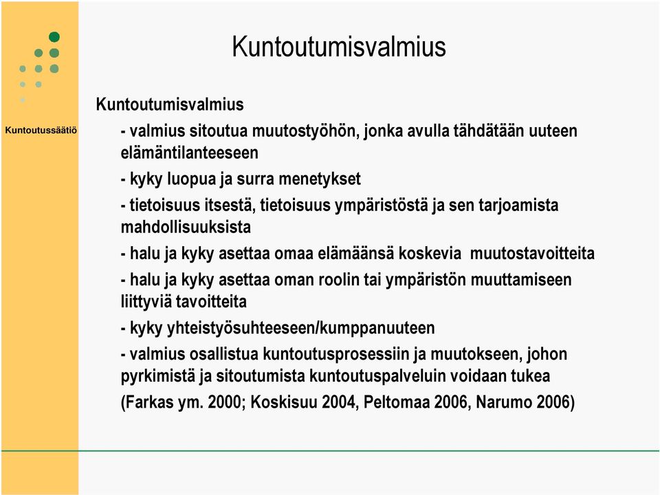 muutostavoitteita - halu ja kyky asettaa oman roolin tai ympäristön muuttamiseen liittyviä tavoitteita - kyky yhteistyösuhteeseen/kumppanuuteen -