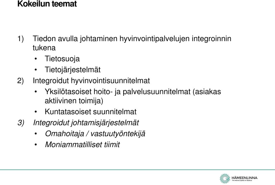 hoito- ja palvelusuunnitelmat (asiakas aktiivinen toimija) Kuntatasoiset suunnitelmat