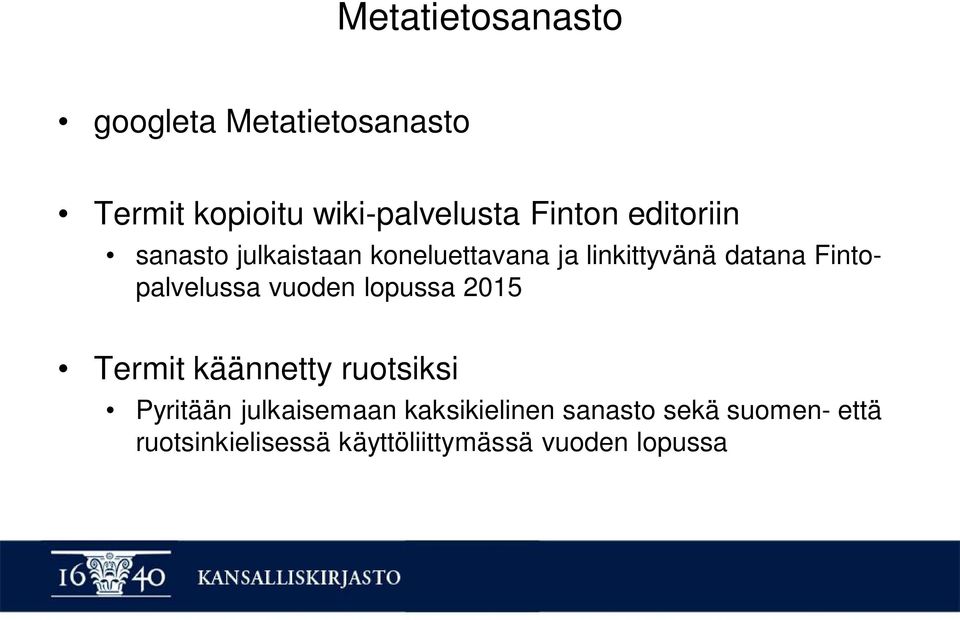 Fintopalvelussa vuoden lopussa 2015 Termit käännetty ruotsiksi Pyritään