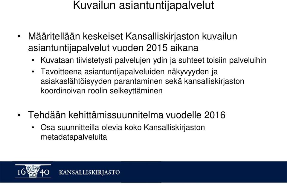 asiantuntijapalveluiden näkyvyyden ja asiakaslähtöisyyden parantaminen sekä kansalliskirjaston koordinoivan