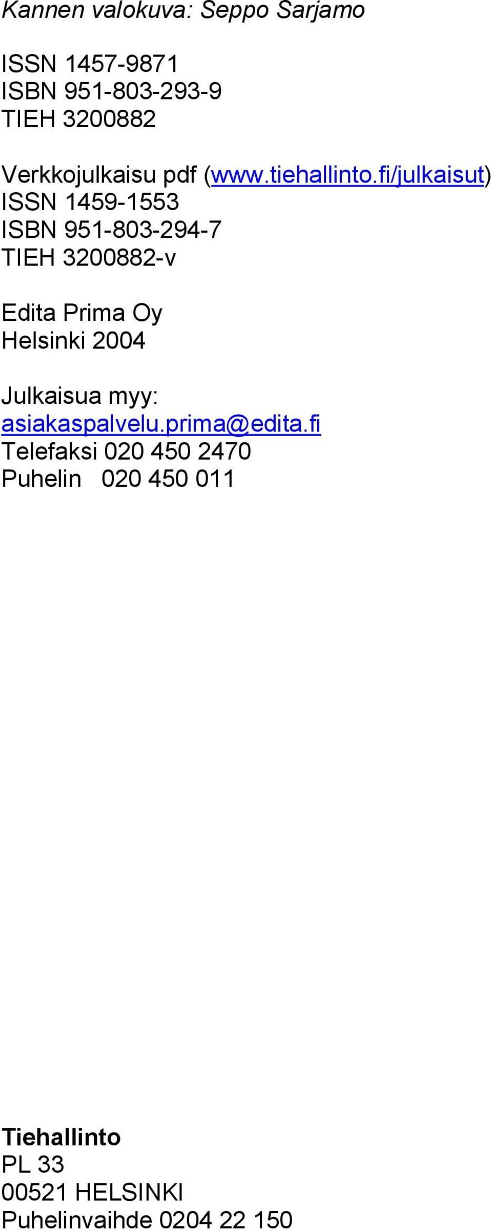 fi/julkaisut) ISSN 1459-1553 ISBN 951-803-294-7 TIEH 3200882-v Edita Prima Oy Helsinki