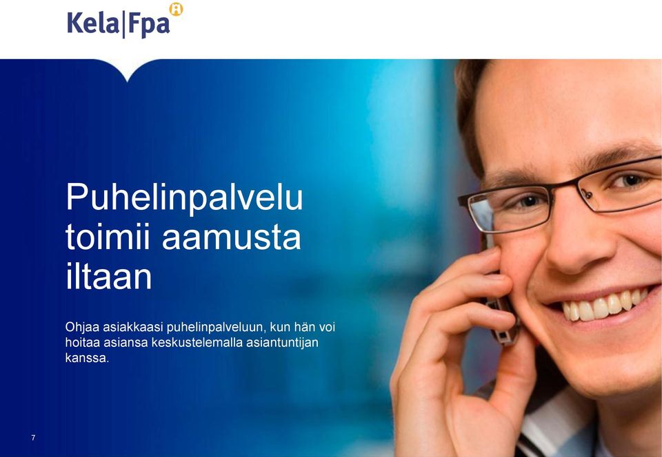 puhelinpalveluun, kun hän voi