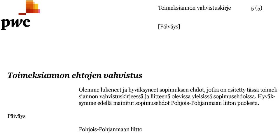 vahvistuskirjeessä ja liitteenä olevissa yleisissä sopimusehdoissa.