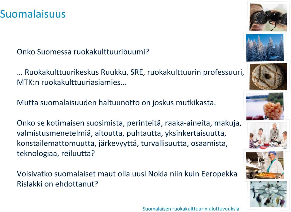 haltuunotto on joskus mutkikasta.