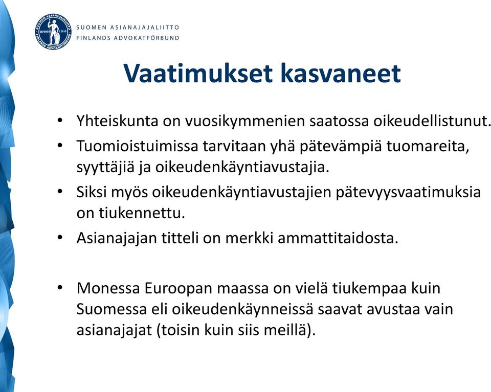 Siksi myös oikeudenkäyntiavustajien pätevyysvaatimuksia on tiukennettu.