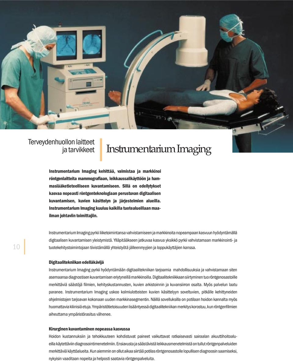 Instrumentarium Imaging kuuluu kaikilla tuotealueillaan maailman johtaviin toimittajiin.