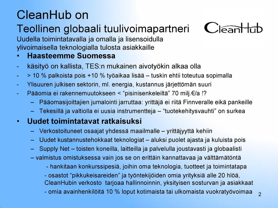 energia, kustannus järjettömän suuri - Pääomia ei rakennemuutokseen < pisinisenkeleiltä 70 milj. /a!