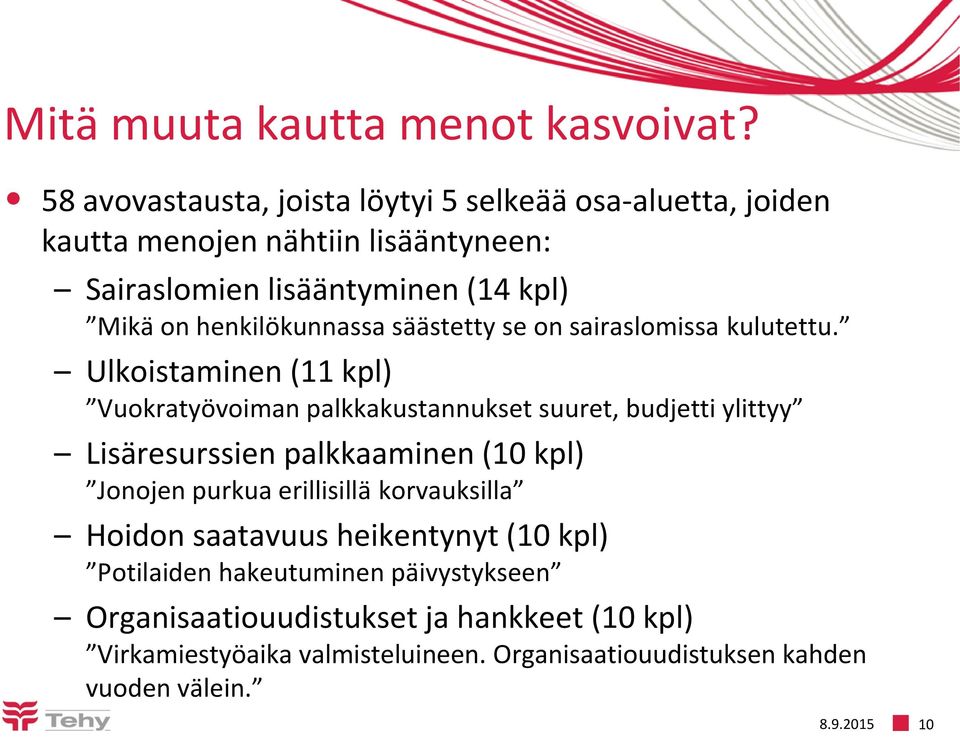 henkilökunnassa säästetty se on sairaslomissa kulutettu.